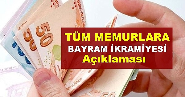 Memurlara BAYRAM İKRAMİYESİ açıklamaları (kadrolu, sözleşmeli)